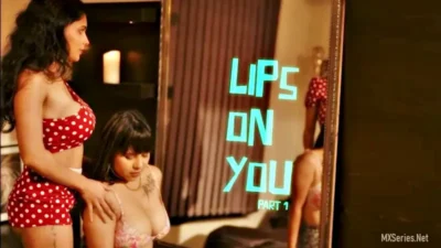 Lips On You Part 1