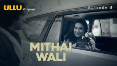Mithai Wali 2025 Ullu Originals Hindi Porn Web Series Episode 5