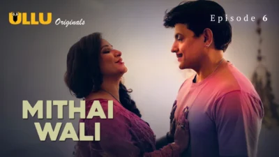 Mithai Wali 2025 Ullu Originals Hindi Porn Web Series Episode 6
