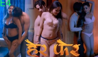 Her Fer E04 2025 Hindi Hot Web Series – Look