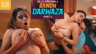 Bandh Darwaza Part 2 E6 2025 Hindi Hot Web Series – Ullu