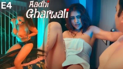 Aadhi Gharwali Part 1 E04 2025 Hindi Hot Web Series – Ullu